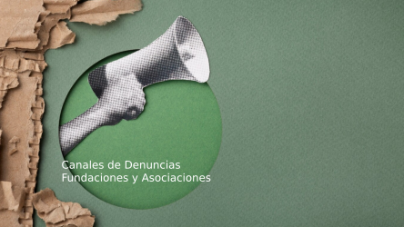 Canales de Denuncias en Fundaciones y Asociaciones