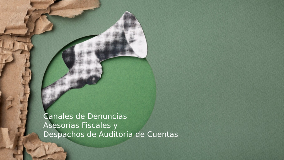 Canales de Denuncias para Asesorías Fiscales y Despachos de Auditoría de Cuentas