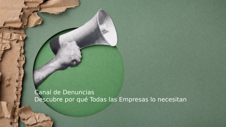 Descubre por qué Todas las Empresas Necesitan un Canal de Denuncias en Ibepartner